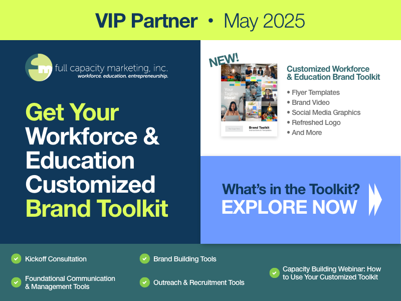May 2025 VIP Vendor - Full Capacity Marketing - Get Workforce & Education Customized Brand Toolkit